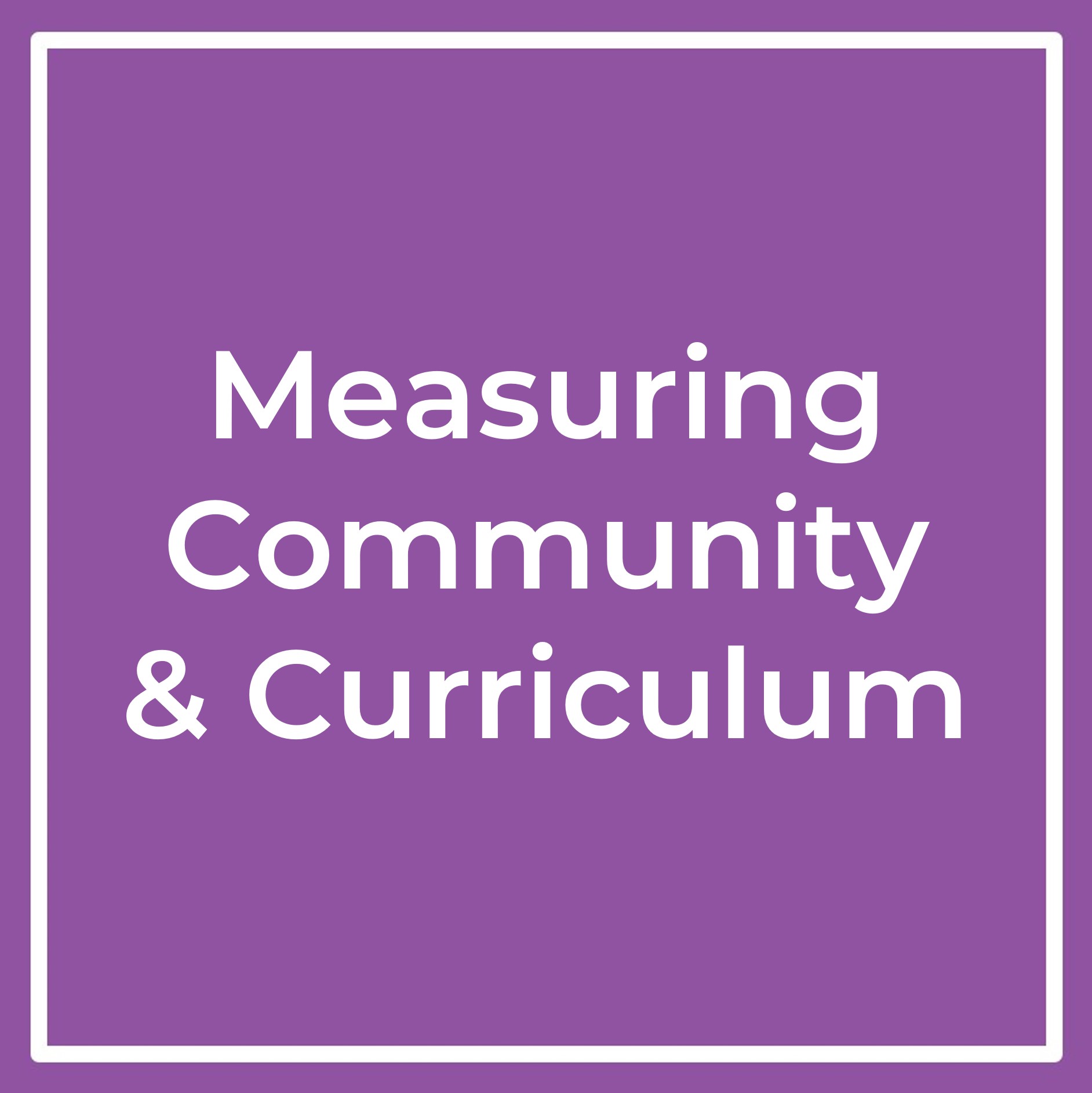 Measuring, Community & Curriculum