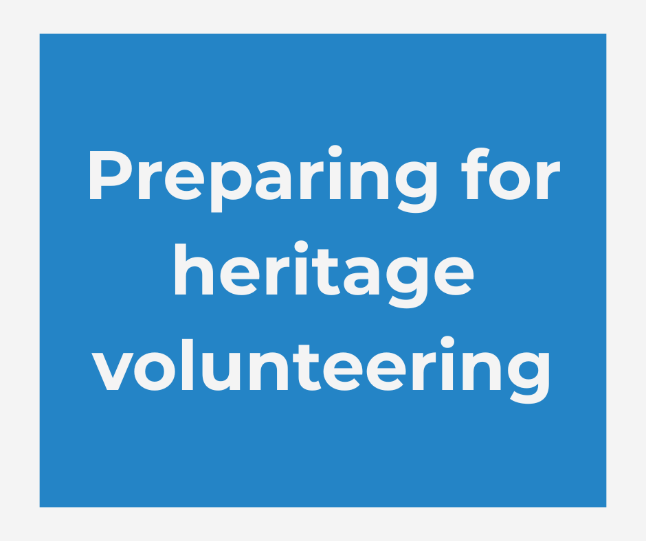 Preparing for heritage volunteering