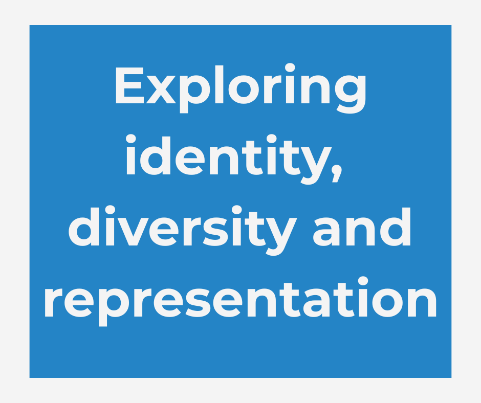 Exploring identity, diversity and representation